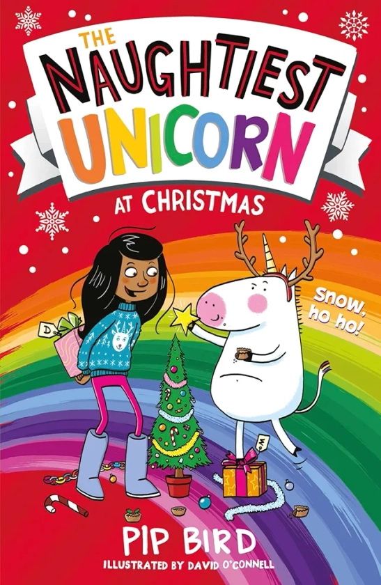 The Naughtiest Unicorn at Christmas: Join the Naughtiest Unicorn for the most magical, sparkly Christmas EVER!: Book 4 (The Naughtiest Unicorn series)