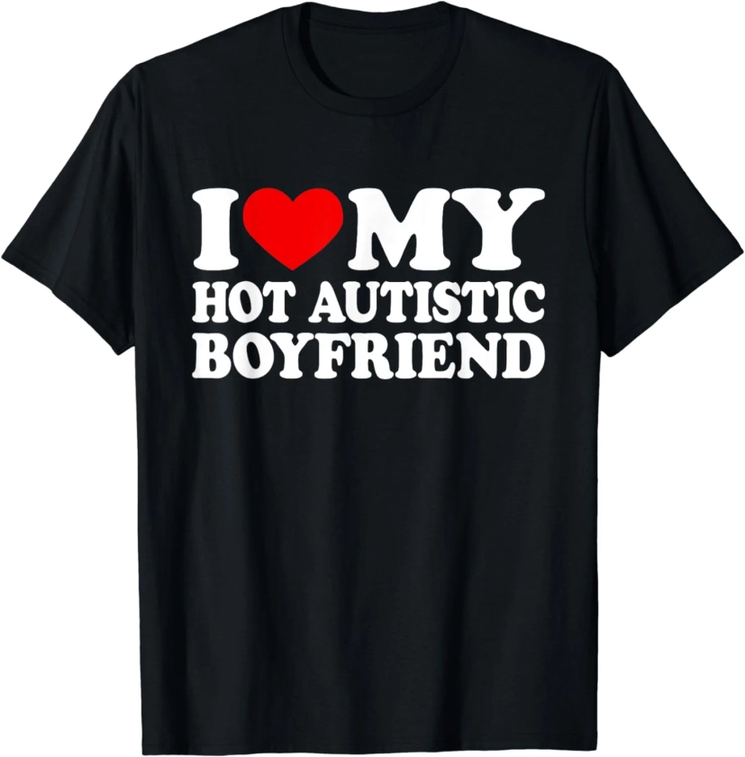 I Love My Hot Autistic Boyfriend I Heart My BF with Autism T Shirt,Premium Polyester Breathable Tee Shirt-3XL