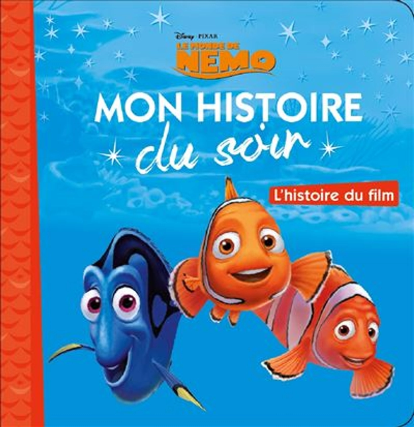 Le Monde De Némo - L’histoire du film : LE MONDE DE NEMO - Mon Histoire du Soir - L'histoire du film - Disney Pixar