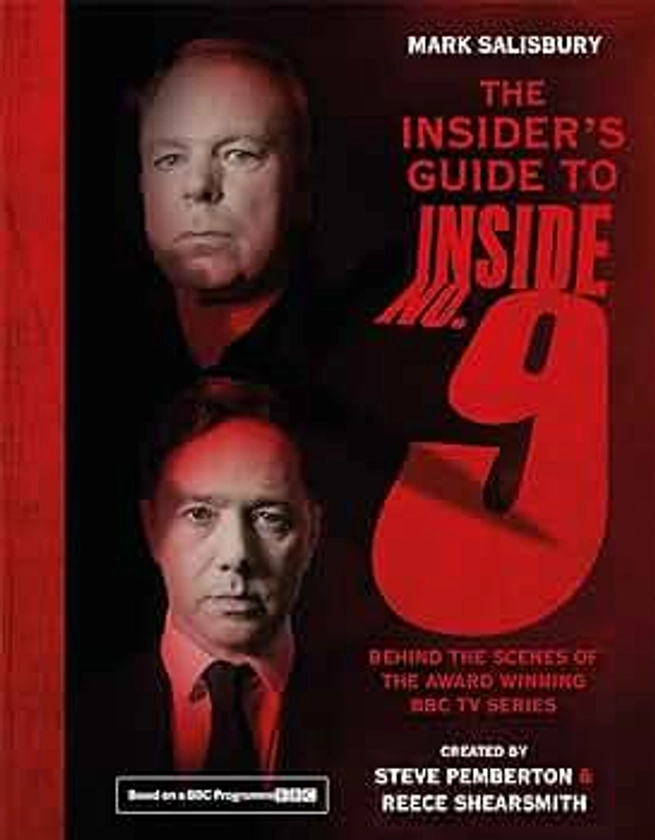 The Insider's Guide to Inside No. 9: Behind the Scenes of the Award Winning BBC TV Series