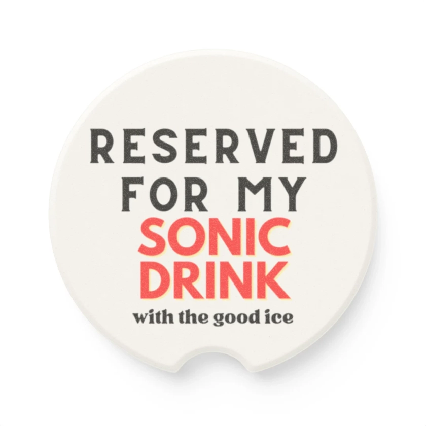 Reserved for My Sonic Drink with the Good Ice Soapstone Car Coaster