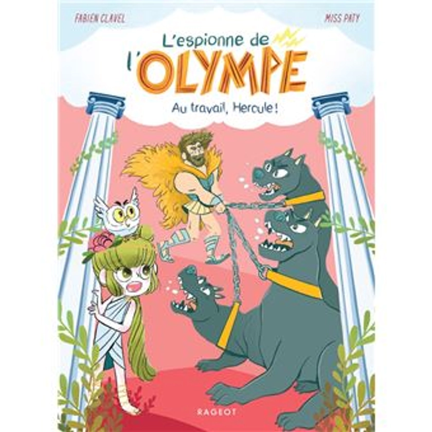 L'Espionne de l'Olympe - Tome 3 : L'espionne de l'Olympe - Au travail, Hercule !