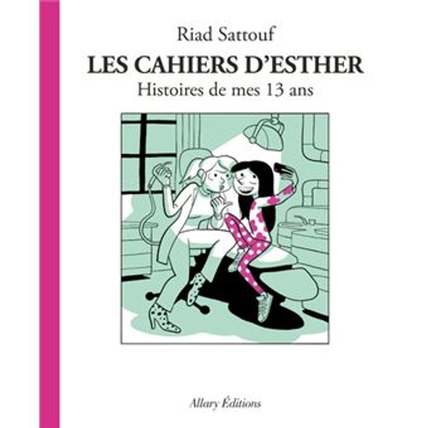 Les Cahiers D'Esther - Tome 4 - Les Cahiers d'Esther - tome 4 Histoires de mes 13 ans - Riad Sattouf - cartonné - Achat Livre | fnac