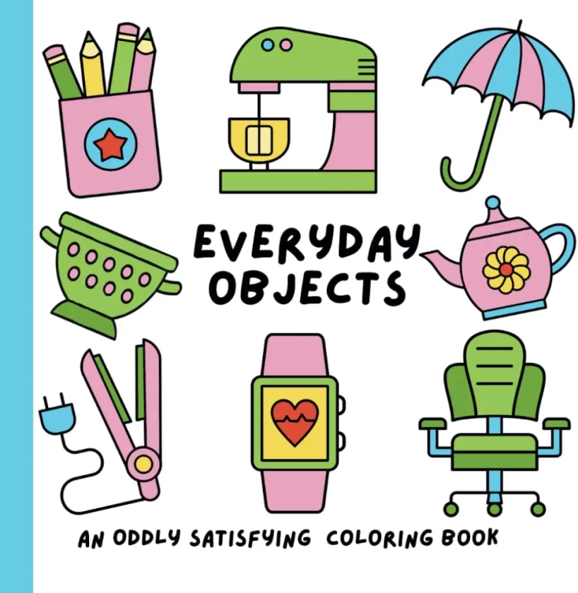 Everyday Objects. An Oddly Satisfying Coloring Book: Bold and easy images to color in
