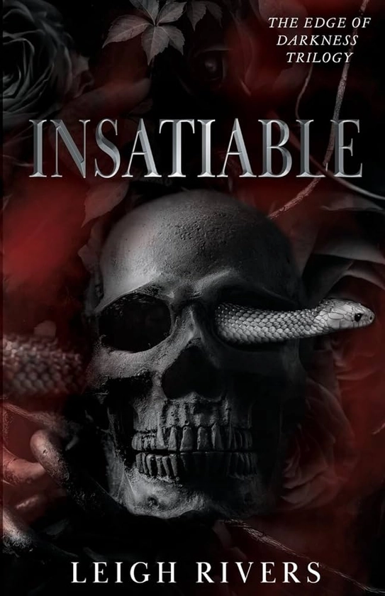 Amazon.com: Insatiable (The Edge of Darkness: Book 1) (The Edge of Darkness Trilogy): 9781739433000: Rivers, Leigh: Books