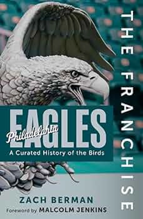 The Franchise: Philadelphia Eagles: A Curated History of the Eagles