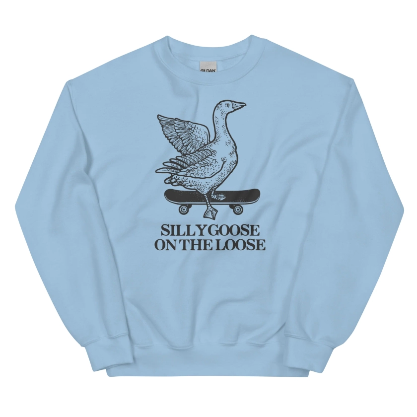 Silly Goose on the Loose Unisex Sweatshirt