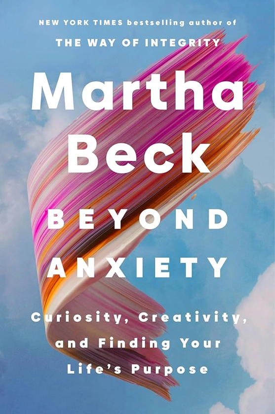 Beyond Anxiety: Curiosity, Creativity, and Finding Your Life's Purpose