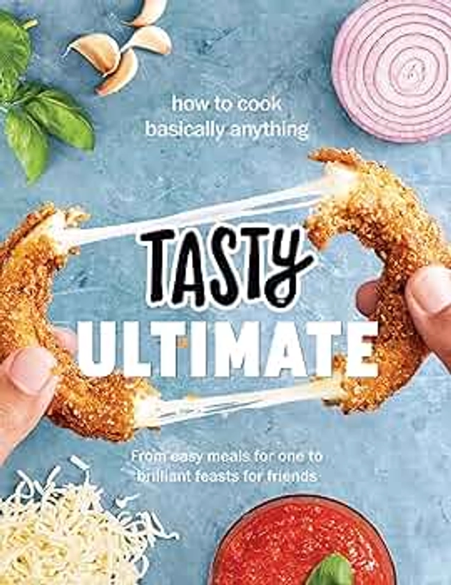Tasty Ultimate Cookbook: How to cook basically anything, from easy meals for one to brilliant feasts for friends by Tasty - Amazon.ae