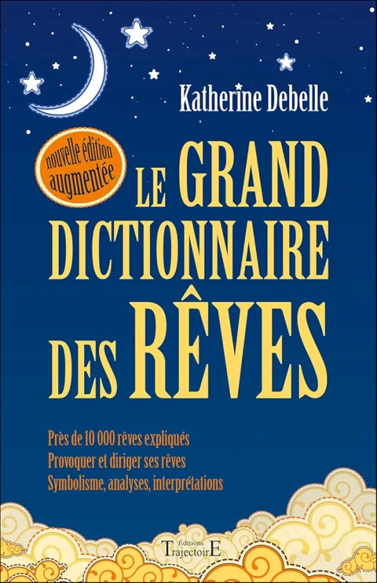 Le Grand dictionnaire des rêves : Debelle, Katherine: Amazon.fr: Livres