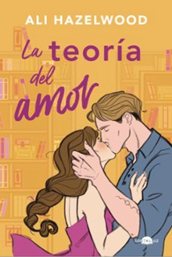 LA TEORÍA DEL AMOR | ALI HAZELWOOD | Contraluz Editorial | Casa del Libro