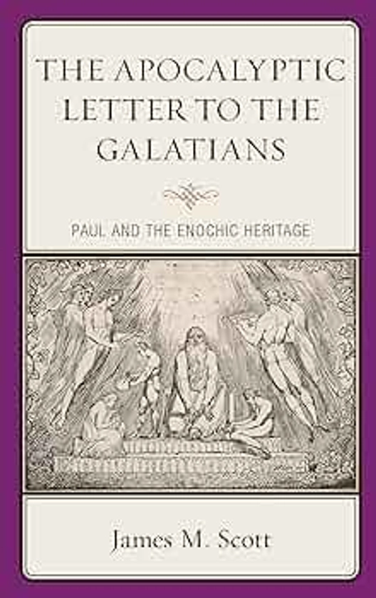 The Apocalyptic Letter to the Galatians: Paul and the Enochic Heritage