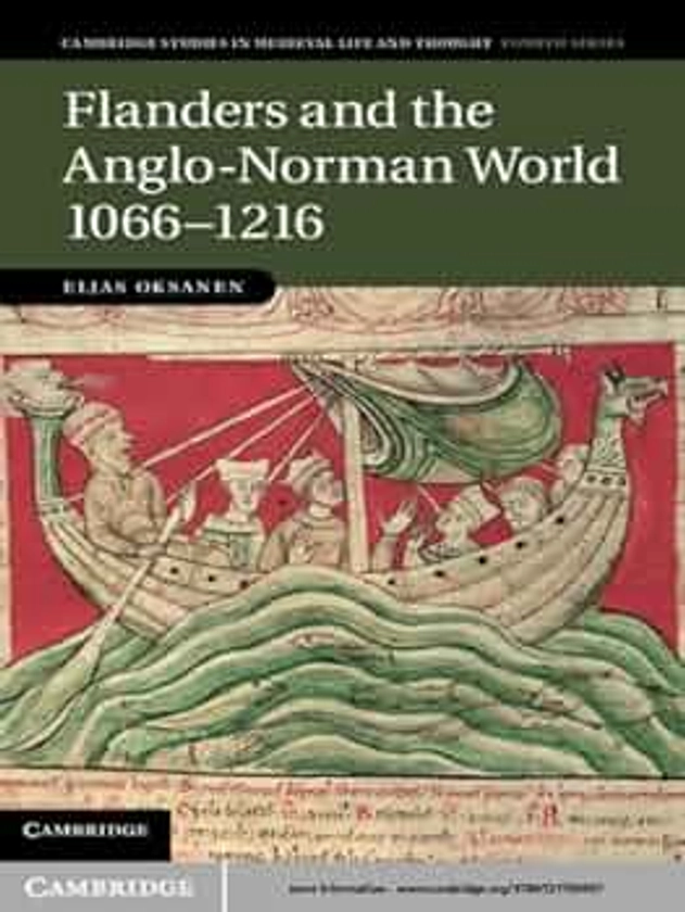 Flanders and the Anglo-Norman World, 1066–1216 (Cambridge Studies in Medieval Life and Thought: Fourth Series Book 88)