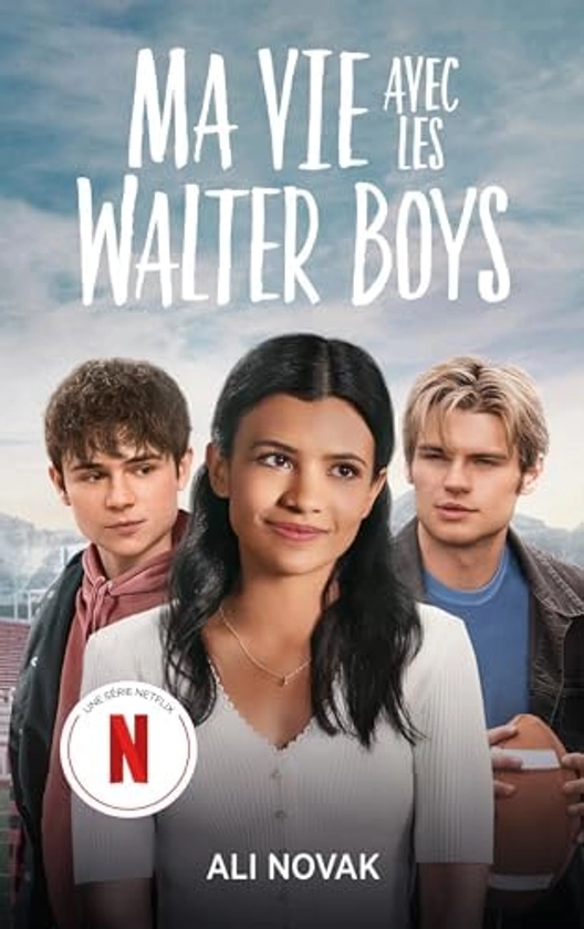Ma vie avec les Walter Boys - le roman à l'origine de la série Netflix : Ali Novak, Dabat, Sophie: Amazon.com.be: Books