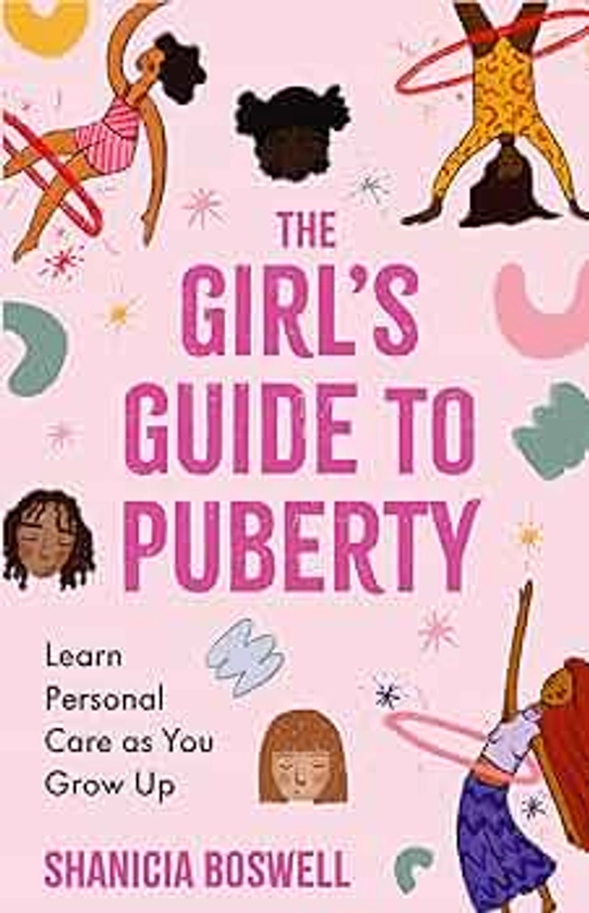 The Girl's Guide to Puberty: Learn Personal Care as You Grow Up (Teen Anatomy, Personal Hygiene, Period Manual)