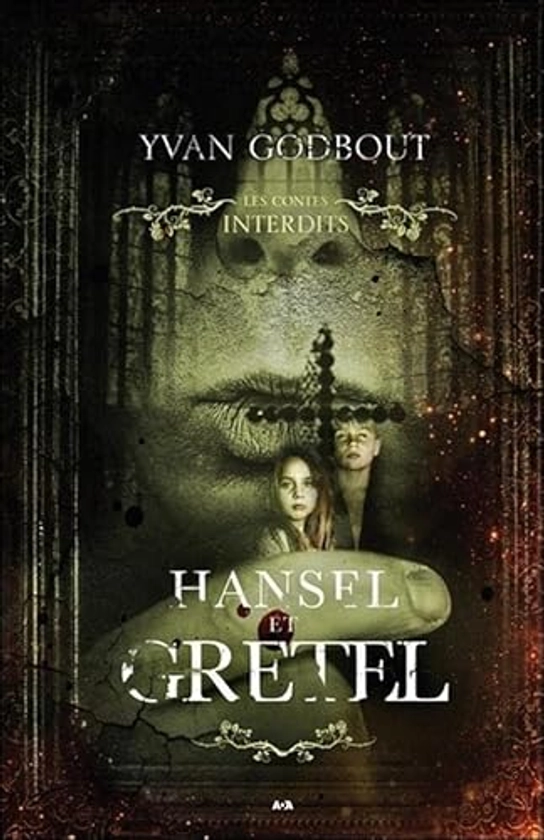 CONTES INTERDITS : HANSEL ET GRETEL (SOUPLE) par YVAN GODBOUT: (2018) | Librairie La Canopee. Inc.