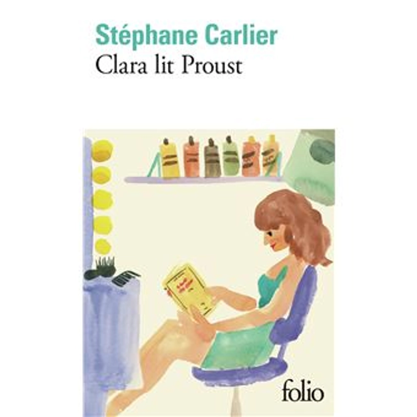 Clara lit Proust - Poche - Stéphane Carlier - Achat Livre ou ebook | fnac