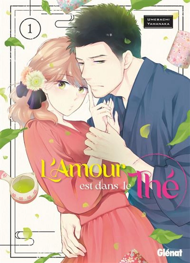 L'Amour Est Dans Le Thé - : L'amour est dans le thé - Tome 01