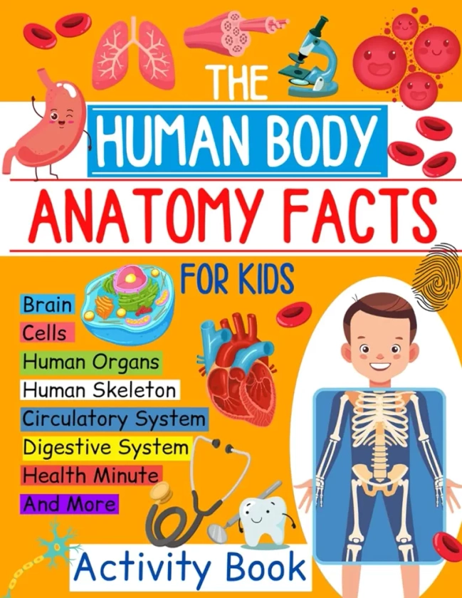 The Human Body Anatomy Facts and Activity Book for Kids: Explore the Organ Systems with Diagrams, Hands-On Learning for Grades 4-7