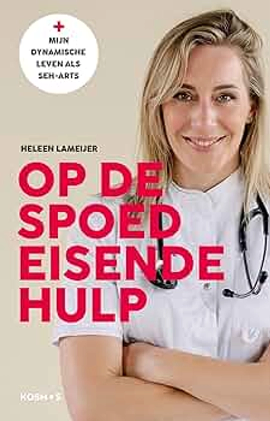 Op de spoedeisende hulp: Mijn dynamische leven als SEH-arts : Lameijer, Heleen: Amazon.nl: Boeken