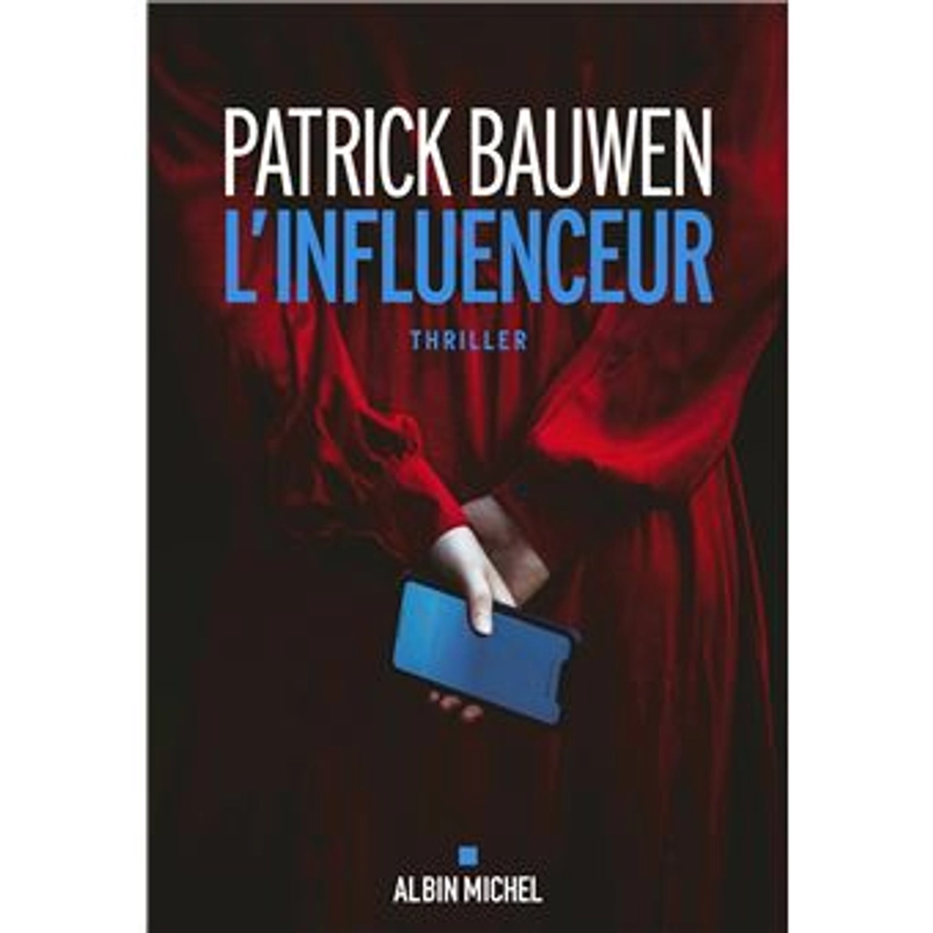 L'Influenceur - broché - Patrick Bauwen - Achat Livre ou ebook | fnac