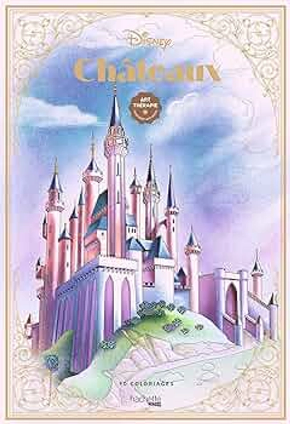 Coloriages Disney Châteaux: 90 coloriages