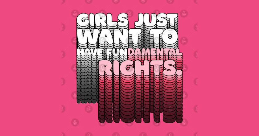 Girls Just Want to Have Fundamental Rights - Typographic Design by dankfutura