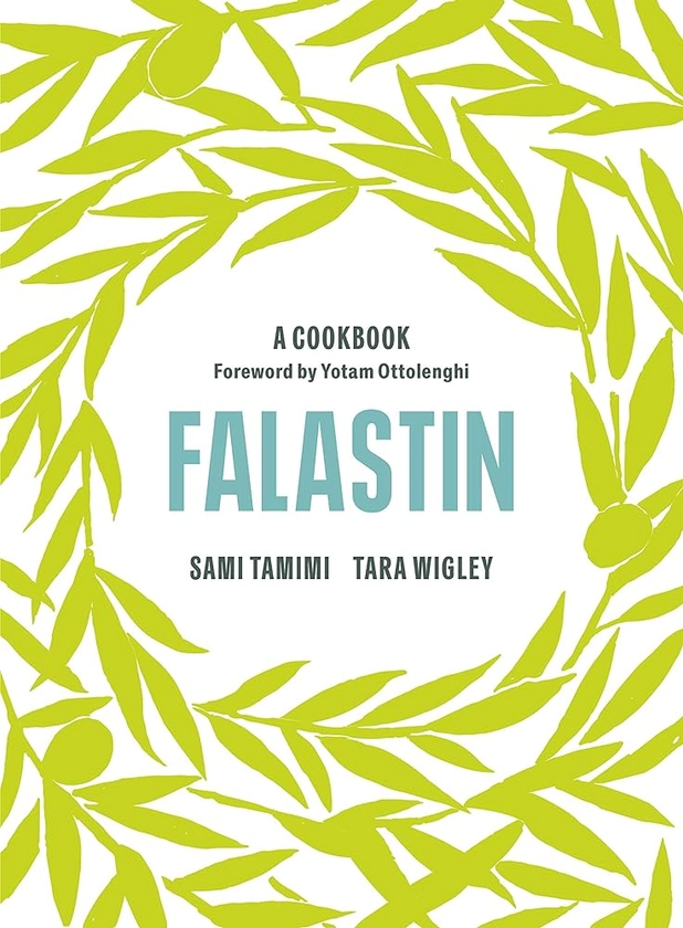 Falastin: A Cookbook: Amazon.co.uk: Tamimi, Sami, Wigley, Tara, Ottolenghi, Yotam: 9781785038723: Books