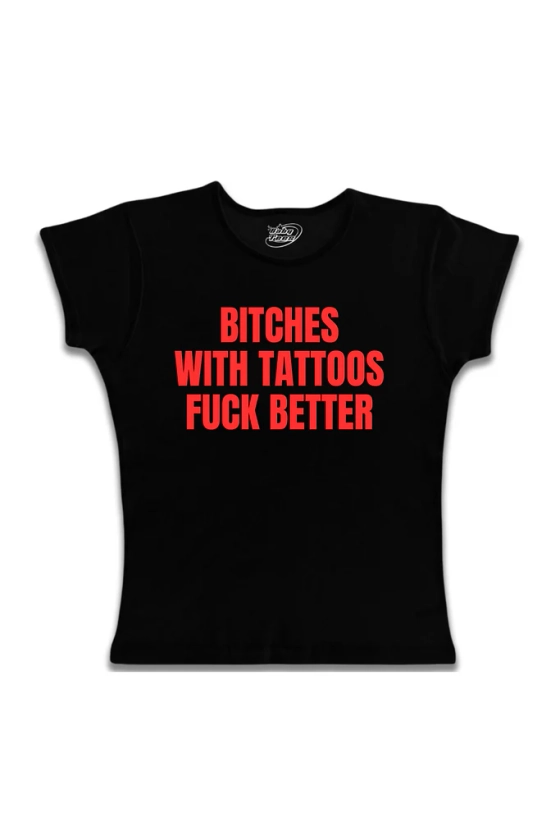 Bitches With Tattoos Fuck Better - Red Text