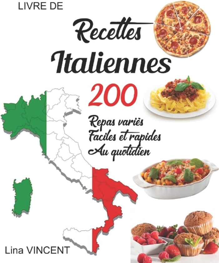 Livre de recettes italiennes: 200 Repas variés ,faciles et rapides au quotidien