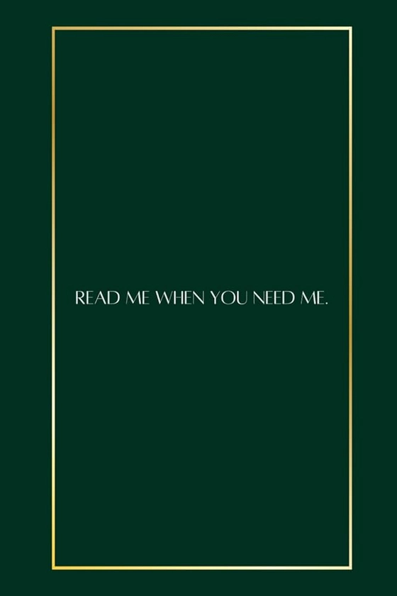 Read Me When You Need Me.