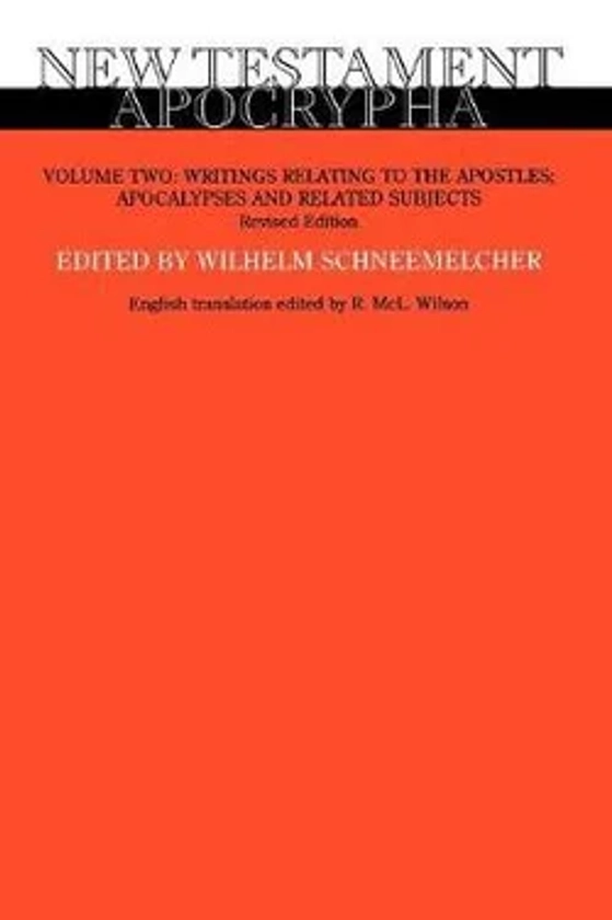 Writings Relating to the Apostles - Apocalypses and Related Subjects