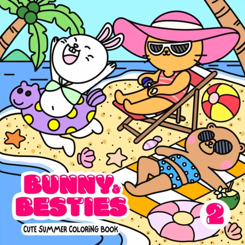 Bunny and Besties: Cute Summer Coloring Book for Adults and Teens: A Super Cute and Simple Coloring Book Featuring Adorable Animals Characters to Promote Relaxation and Stress Relief
