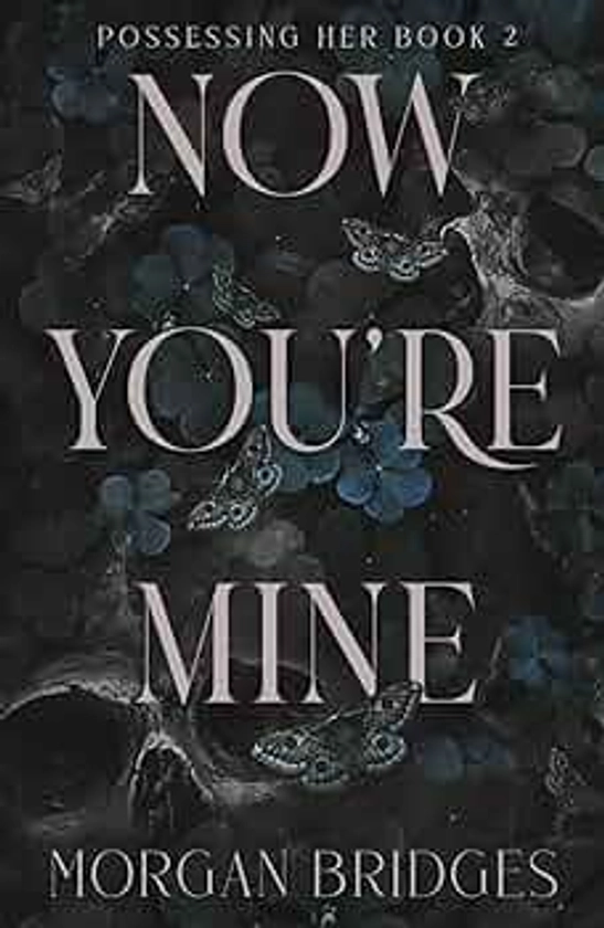 Now You're Mine: A Dark Stalker Romance