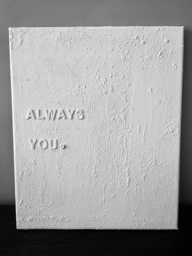 Always You - Textured Wall Art - 3D Textured Canvas - Nursery/ Bedroom Décor. MADE TO ORDER.