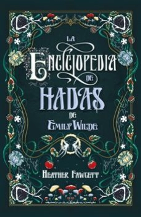 LA ENCICLOPEDIA DE HADAS DE EMILY WILDE | HEATHER FAWCETT | Umbriel | Casa del Libro