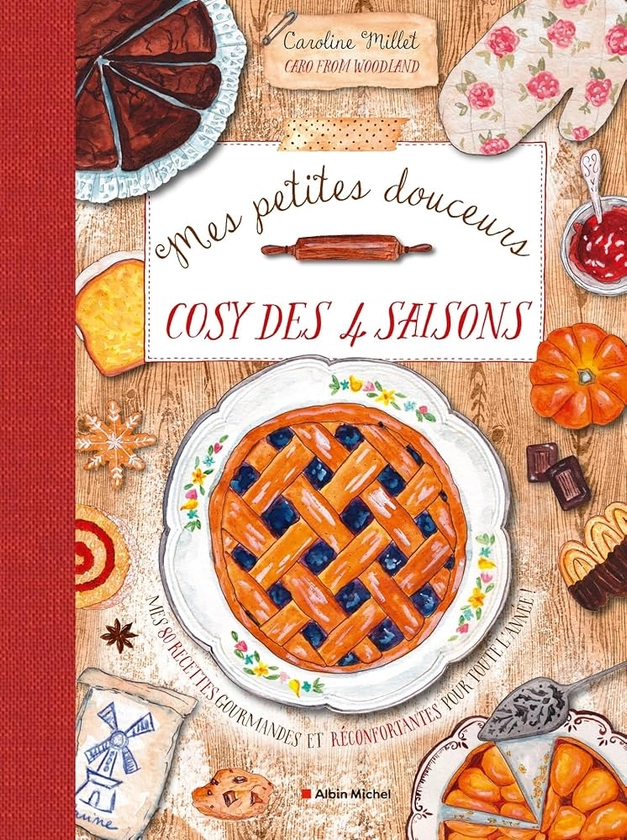 Mes petites douceurs cosy des quatre saisons: Mes 80 recettes gourmandes et réconfortantes pour toute l'année !