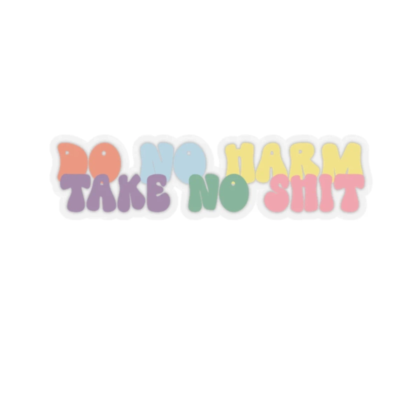 Do No Harm Take No Shit Kiss-Cut Sticker