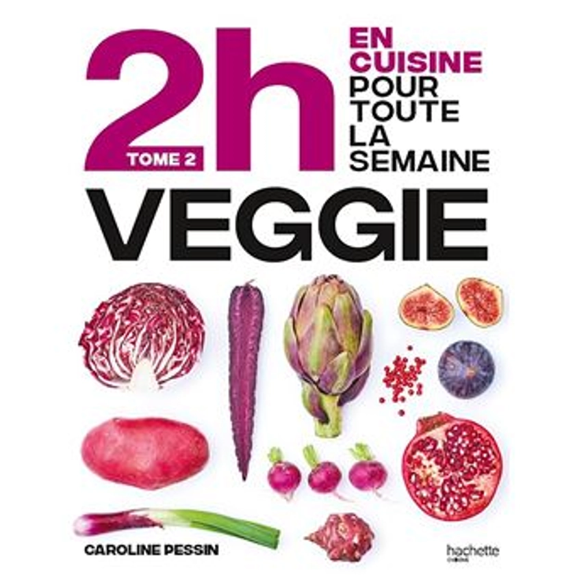 En 2h je cuisine veggie T2 Tome 2 - broché - Caroline Pessin - Achat Livre | fnac