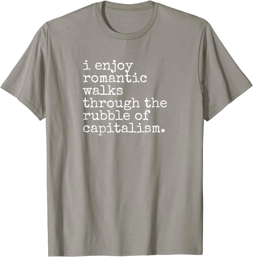 Leftist Funny Romantic Walks Pro Socialist Anti Capitalism T-Shirt