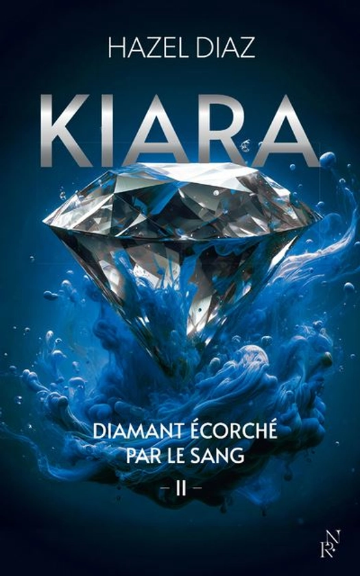 Kiara, Diamant Ecorché Par Le Sang -  : Kiara, diamant écorché par le sang - Tome 2