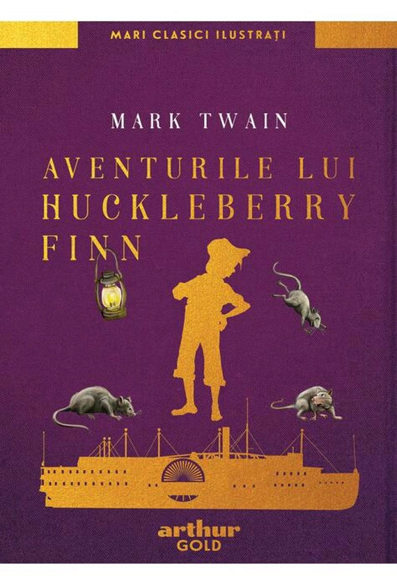 Aventurile lui Huckleberry Finn | Mari Clasici Ilustrați - Mark Twain - hardcover - Editura Arthur