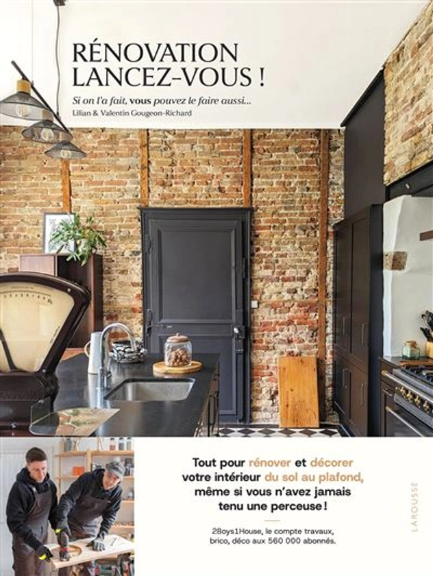 Rénovation, lancez-vous ! : Tout pour rénover et décorer votre intérieur du sol au plafond !