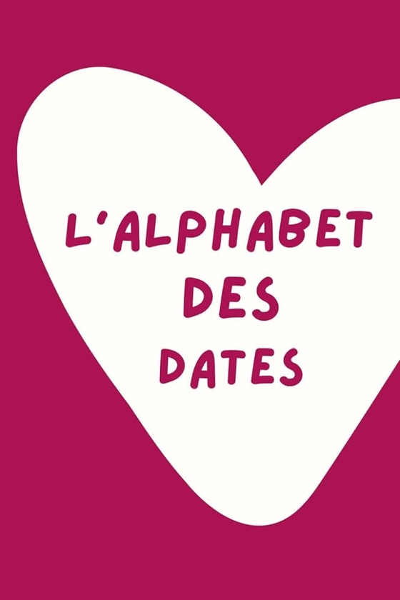 L'Alphabet des Dates: 100 Activités à Faire en Couple | Livre couple à remplir à deux avec photos