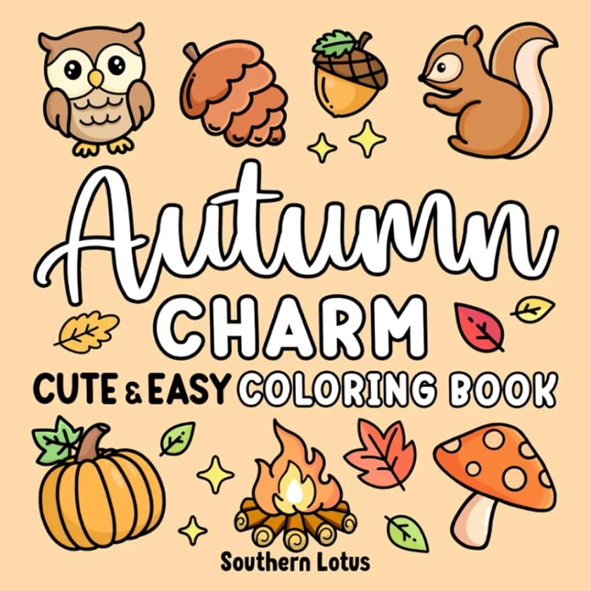 Autumn Charm: Coloring Book Cute and Easy Drawings for Adults and Teens Featuring Fall Season and Cozy Objects, Bold and Big Designs in Collage Style ... Free and Relaxation (Bold & Easy Coloring)