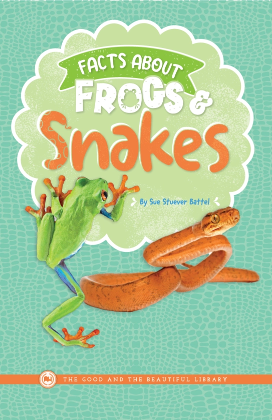 Facts About Frogs & Snakes: by Sue Stuever Battel