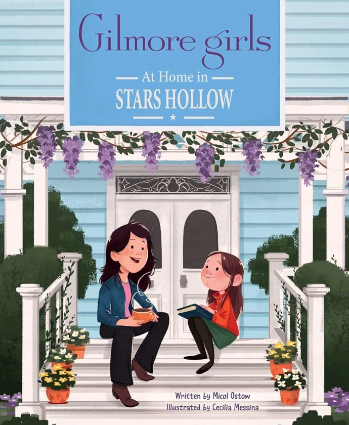 Gilmore Girls: At Home in Stars Hollow: (TV Book, Pop Culture Picture Book) : Ostow, Micol, Messina, Cecilia: Amazon.fr: Livres