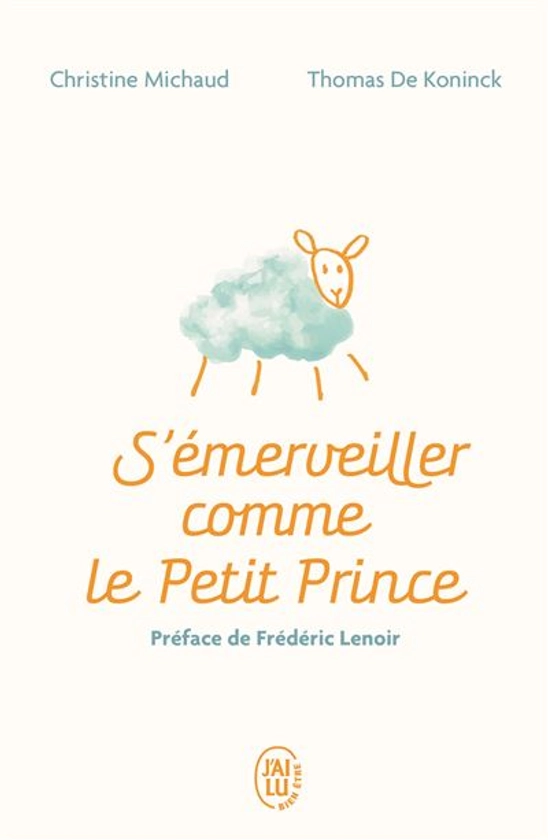 Le Petit Prince - Manuel pour réenchanter votre quotidien : S'émerveiller comme Le Petit Prince