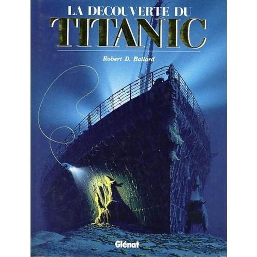La Découverte Du Titanic - Histoire, actualité, politique | Rakuten
