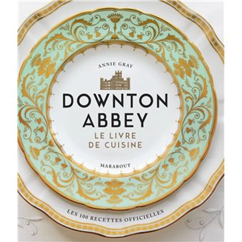 Downton Abbey - Les recettes officielles - La cuisine de Downton Abbey - Collectif - relié - Achat Livre | fnac